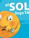 EL SOL LLEGA TARDE