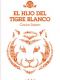 El hijo del tigre blanco