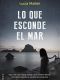 Lo que esconde el mar